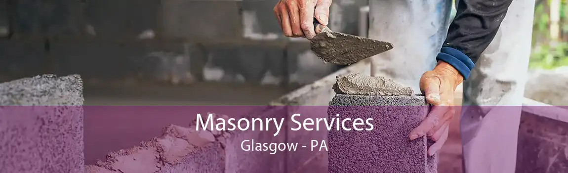 Masonry Services Glasgow - PA