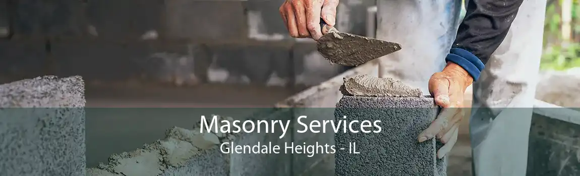 Masonry Services Glendale Heights - IL