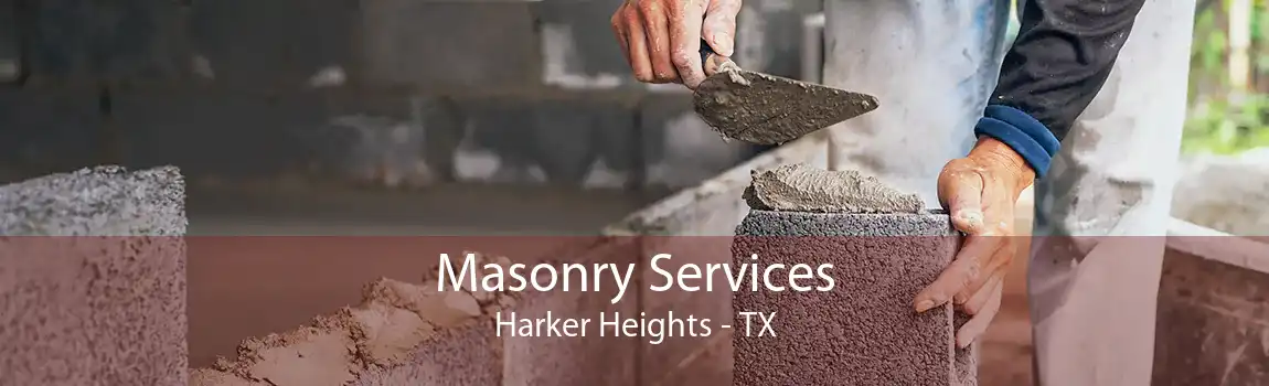 Masonry Services Harker Heights - TX