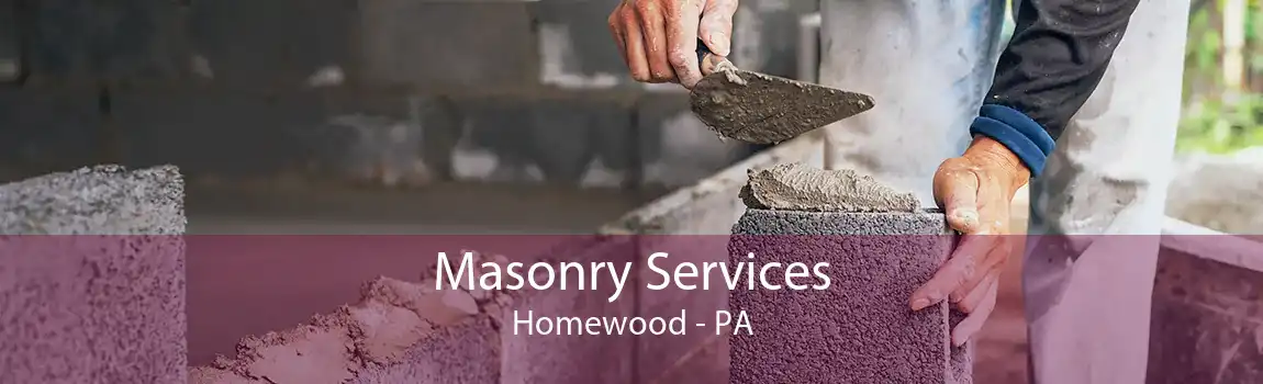 Masonry Services Homewood - PA