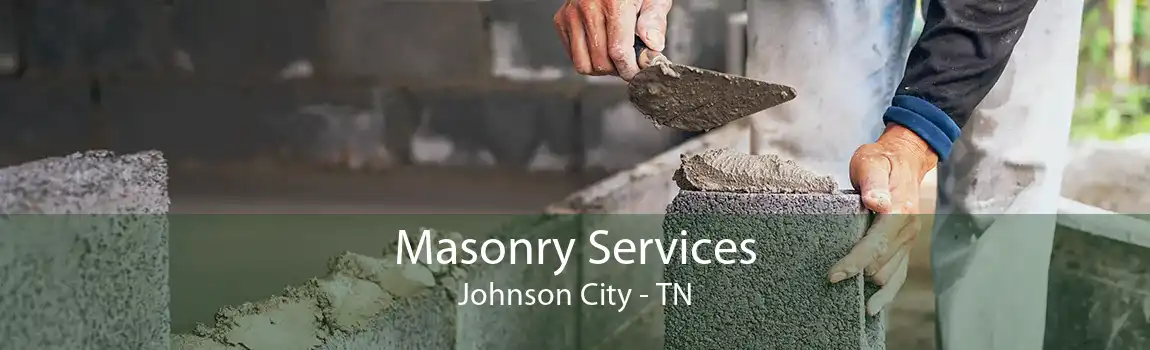 Masonry Services Johnson City - TN