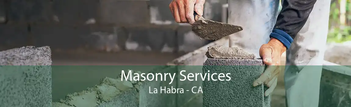 Masonry Services La Habra - CA