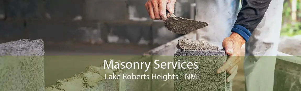 Masonry Services Lake Roberts Heights - NM
