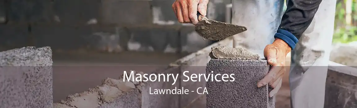 Masonry Services Lawndale - CA