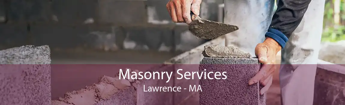 Masonry Services Lawrence - MA