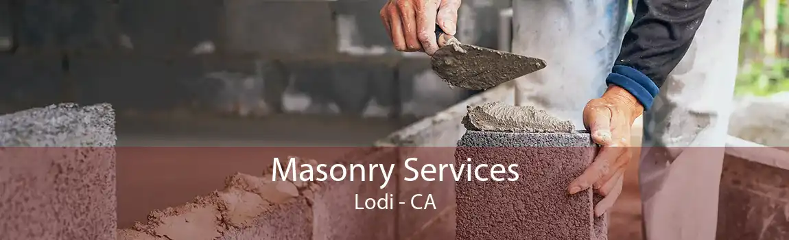 Masonry Services Lodi - CA
