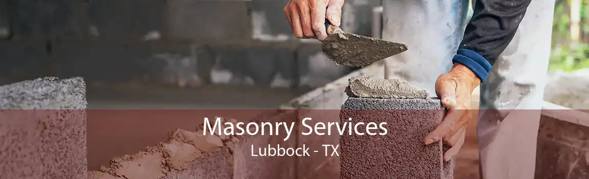 Masonry Services Lubbock - TX