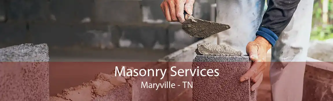 Masonry Services Maryville - TN