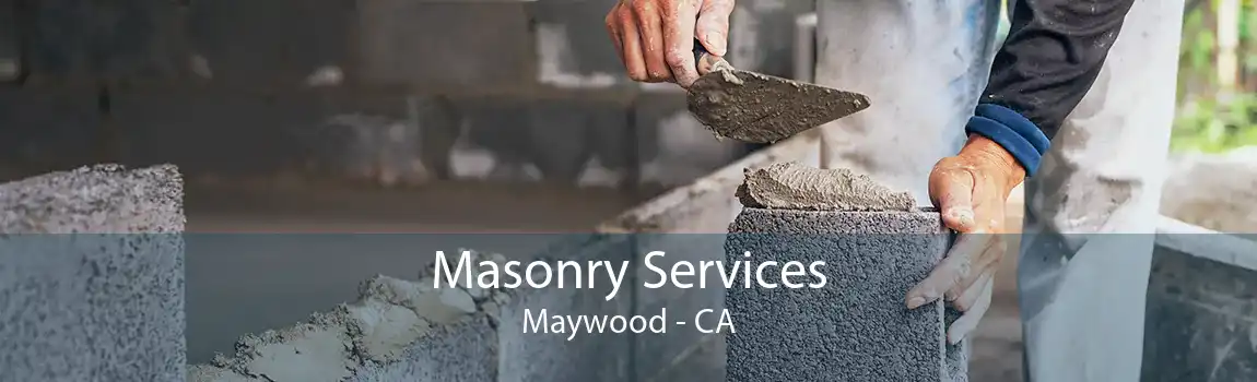 Masonry Services Maywood - CA