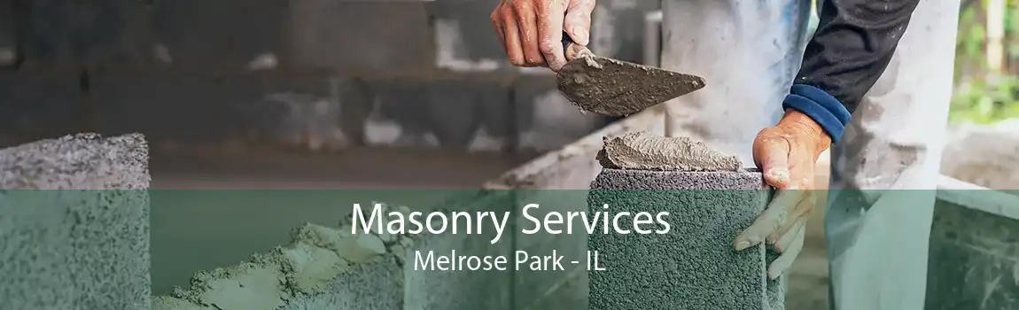 Masonry Services Melrose Park - IL