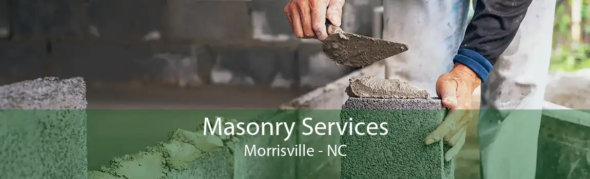 Masonry Services Morrisville - NC