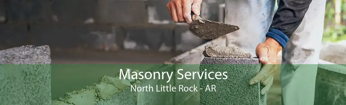 Masonry Services North Little Rock - AR