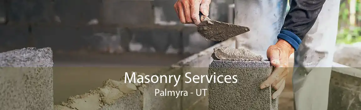 Masonry Services Palmyra - UT