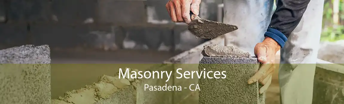 Masonry Services Pasadena - CA