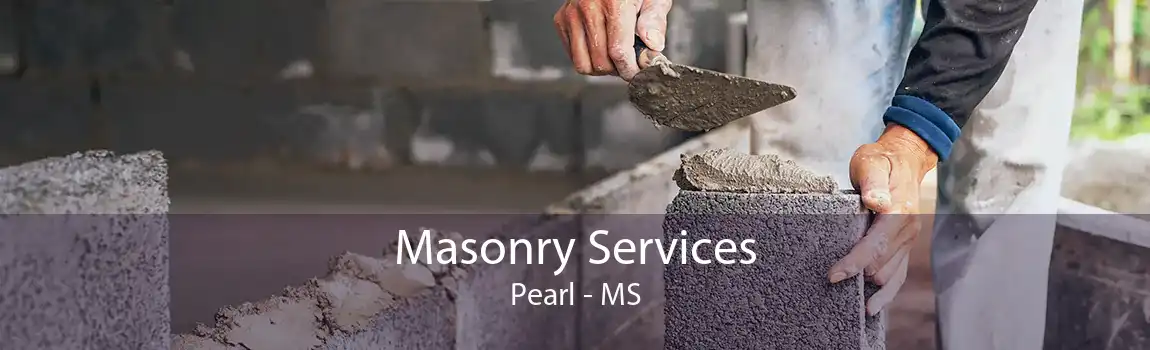 Masonry Services Pearl - MS