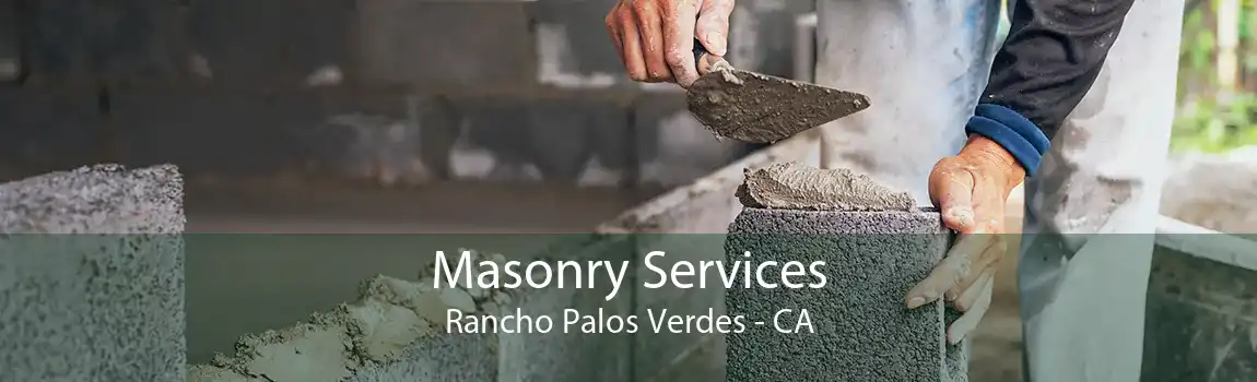 Masonry Services Rancho Palos Verdes - CA
