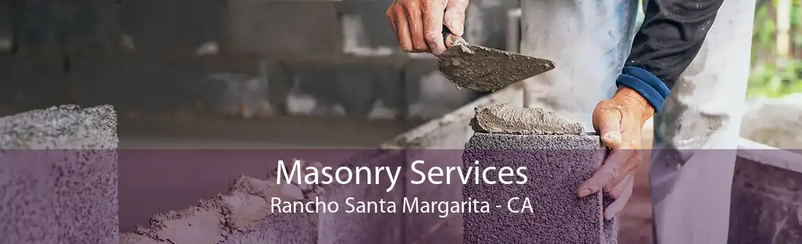 Masonry Services Rancho Santa Margarita - CA