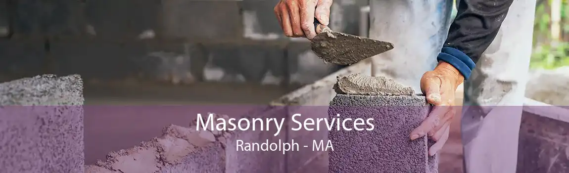 Masonry Services Randolph - MA