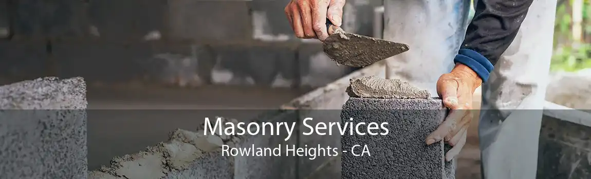 Masonry Services Rowland Heights - CA