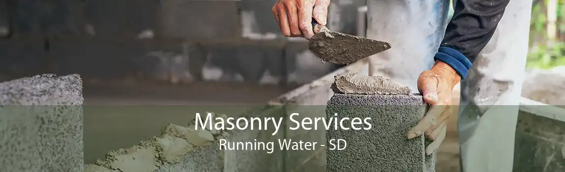 Masonry Services Running Water - SD