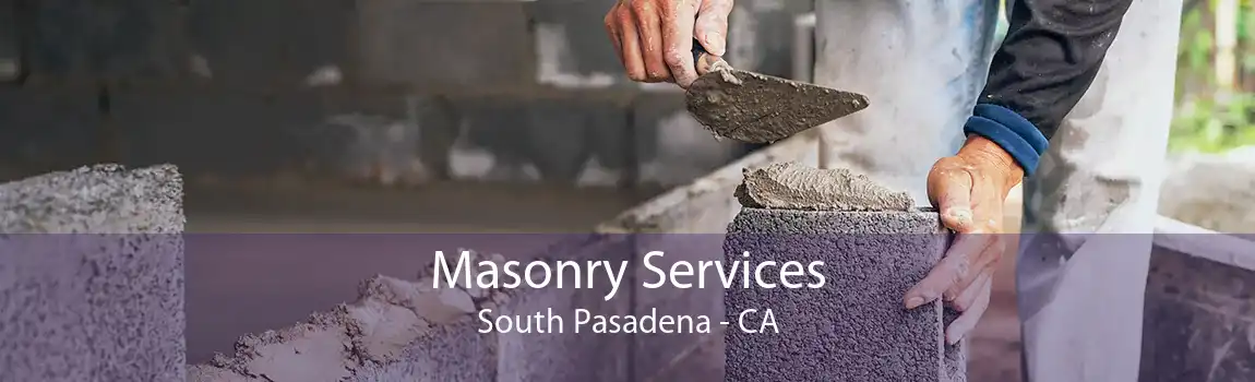 Masonry Services South Pasadena - CA