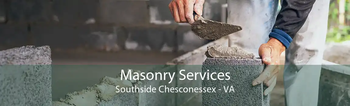 Masonry Services Southside Chesconessex - VA