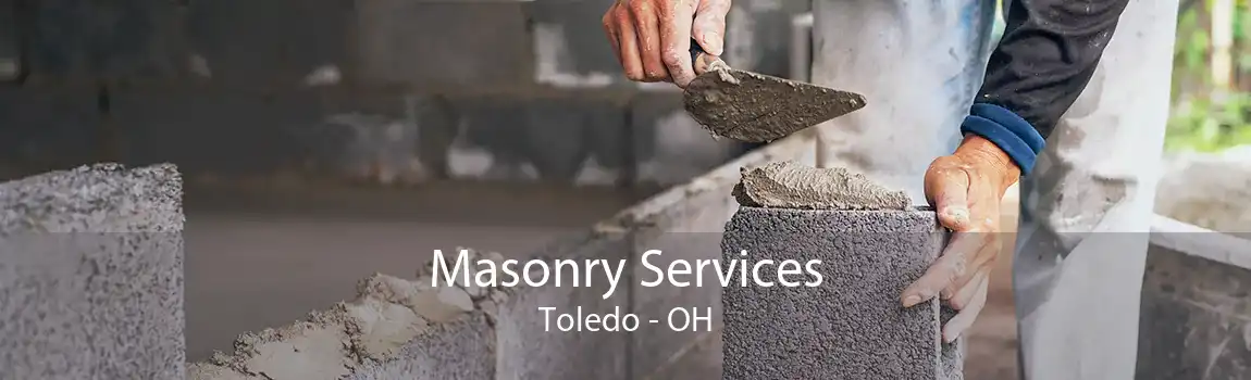 Masonry Services Toledo - OH