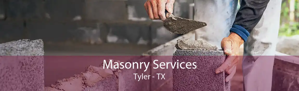 Masonry Services Tyler - TX