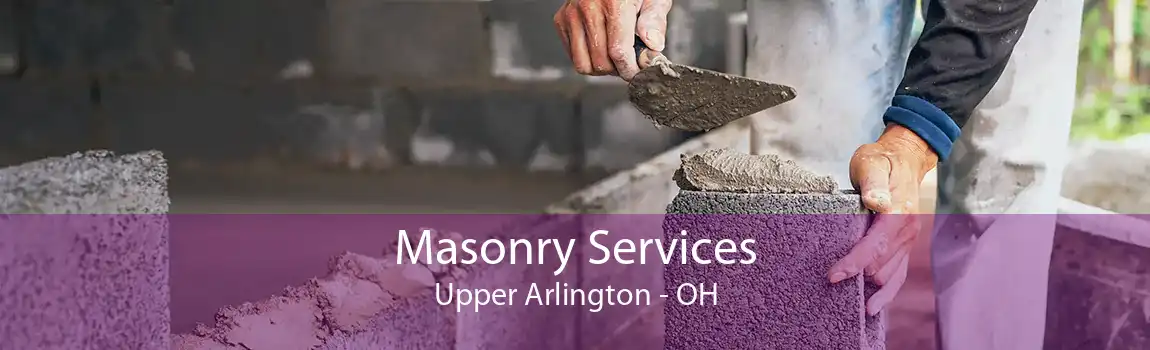 Masonry Services Upper Arlington - OH