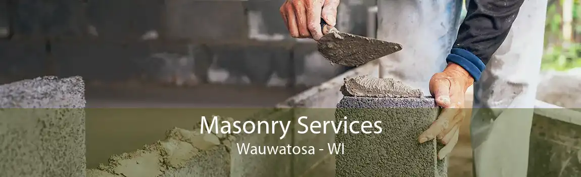 Masonry Services Wauwatosa - WI