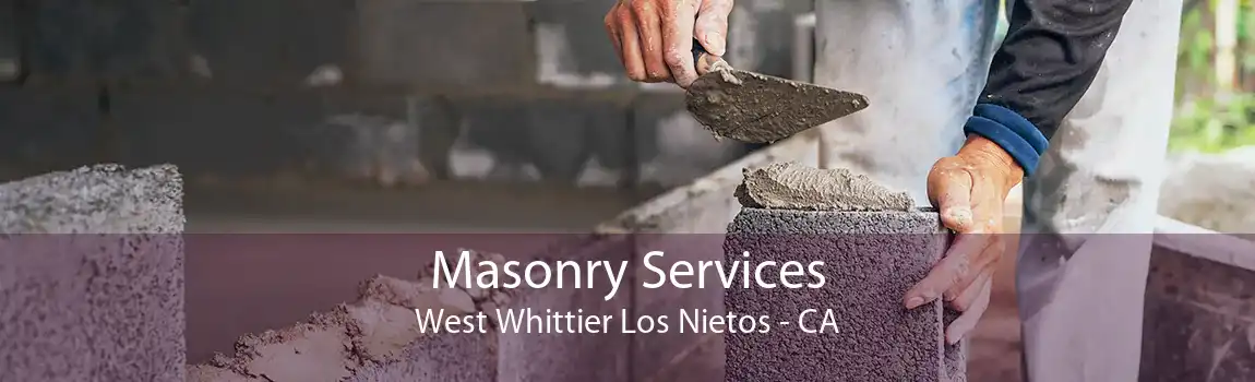 Masonry Services West Whittier Los Nietos - CA
