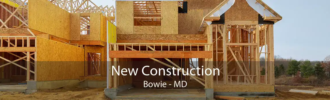 New Construction Bowie - MD