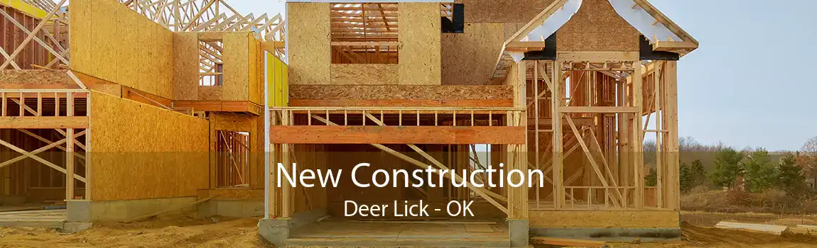  New Construction Deer Lick - OK