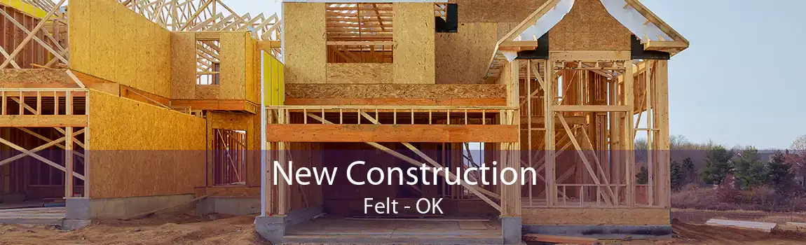 New Construction Felt - OK