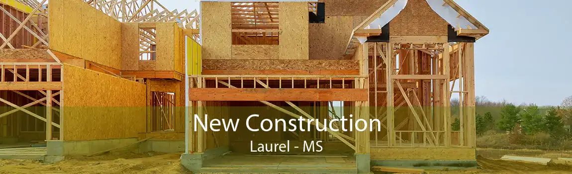  New Construction Laurel - MS