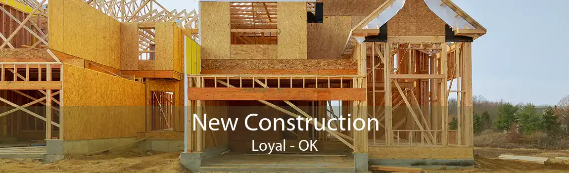  New Construction Loyal - OK