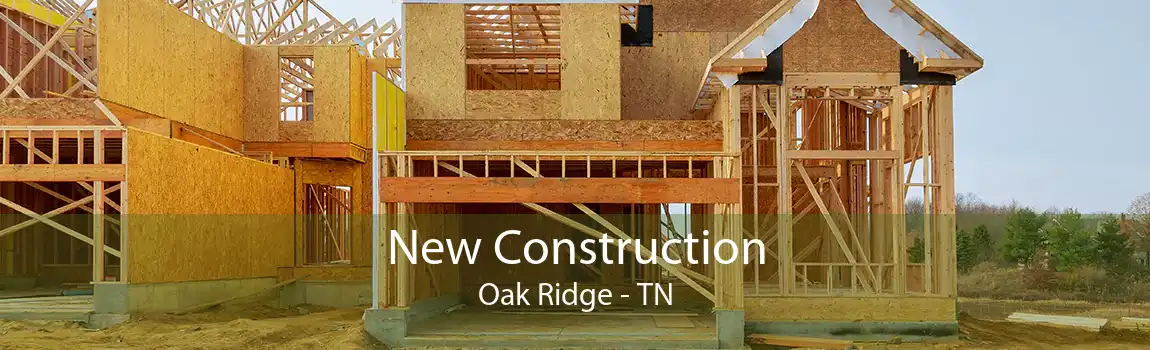 New Construction Oak Ridge - TN