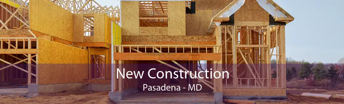 New Construction Pasadena - MD