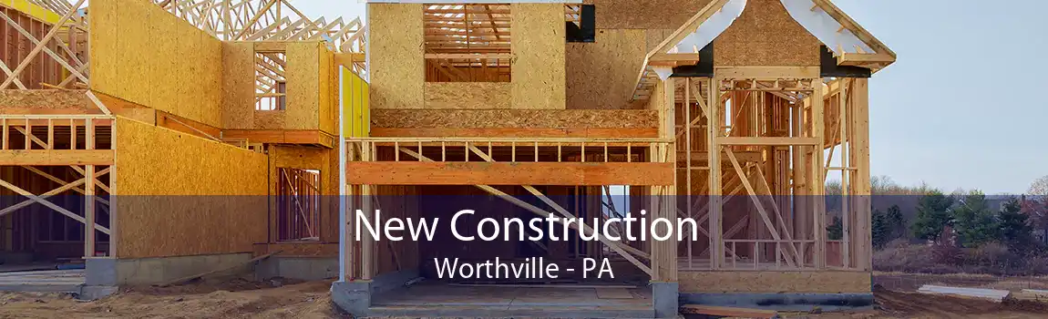 New Construction Worthville - PA