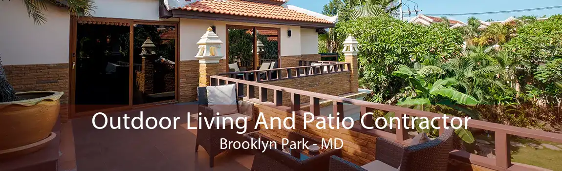 Outdoor Living And Patio Contractor Brooklyn Park - MD