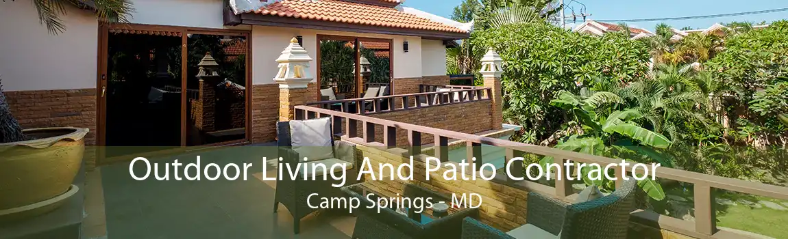 Outdoor Living And Patio Contractor Camp Springs - MD