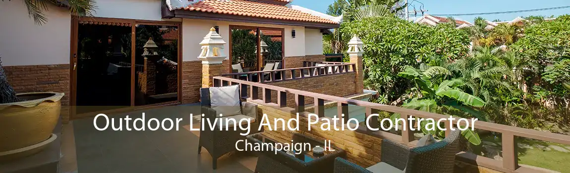 Outdoor Living And Patio Contractor Champaign - IL