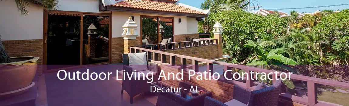 Outdoor Living And Patio Contractor Decatur - AL