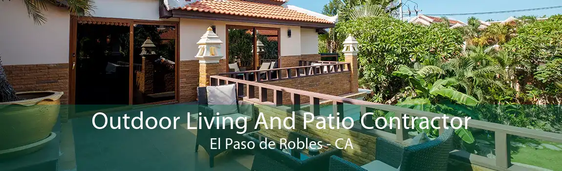 Outdoor Living And Patio Contractor El Paso de Robles - CA