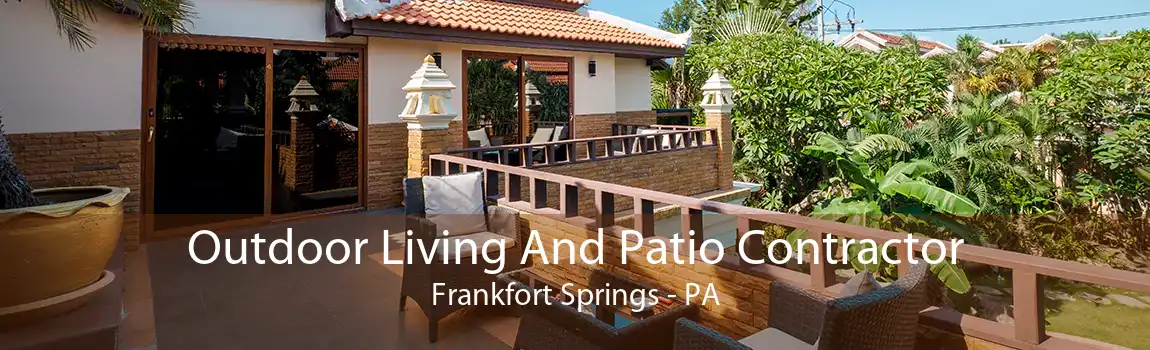 Outdoor Living And Patio Contractor Frankfort Springs - PA