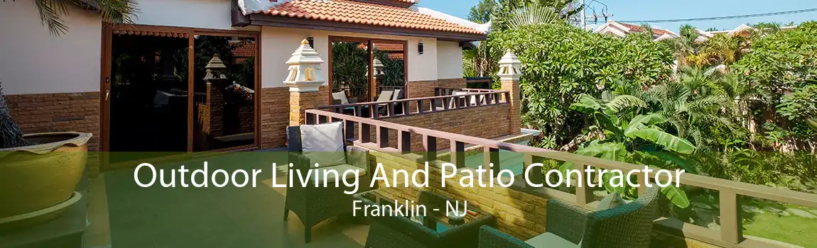 Outdoor Living And Patio Contractor Franklin - NJ