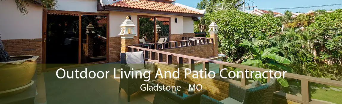 Outdoor Living And Patio Contractor Gladstone - MO