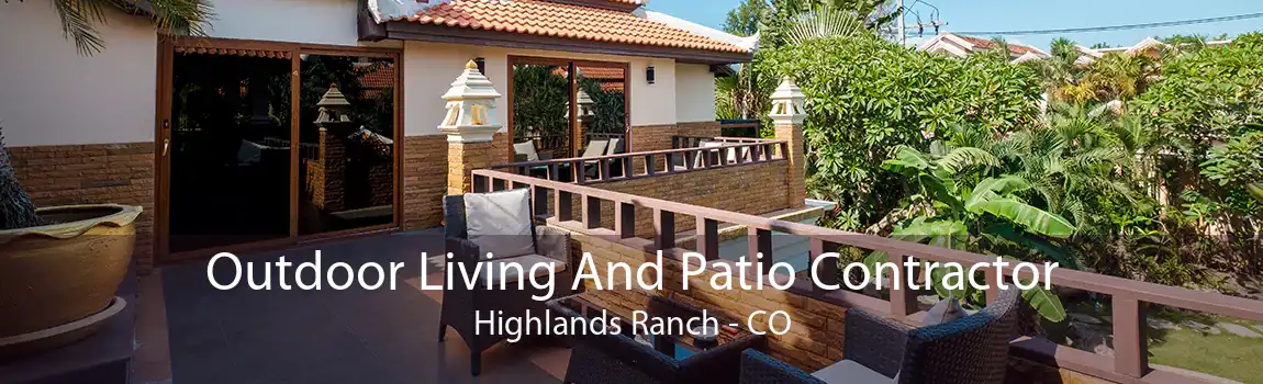 Outdoor Living And Patio Contractor Highlands Ranch - CO