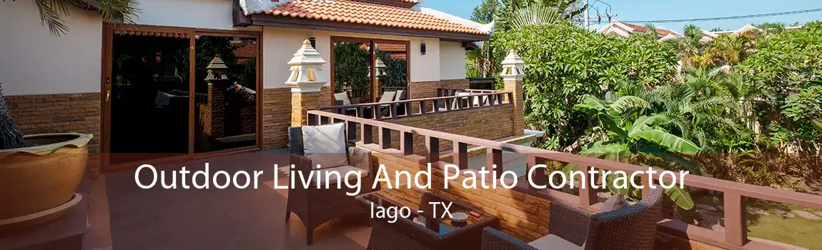 Outdoor Living And Patio Contractor Iago - TX