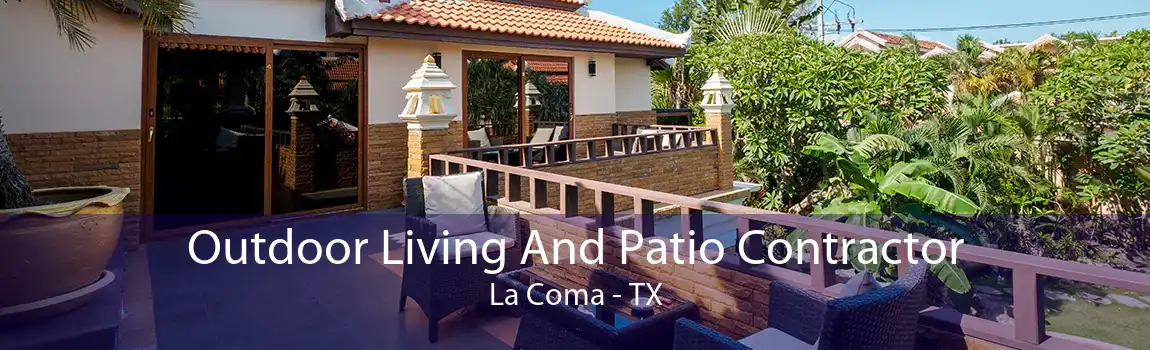 Outdoor Living And Patio Contractor La Coma - TX